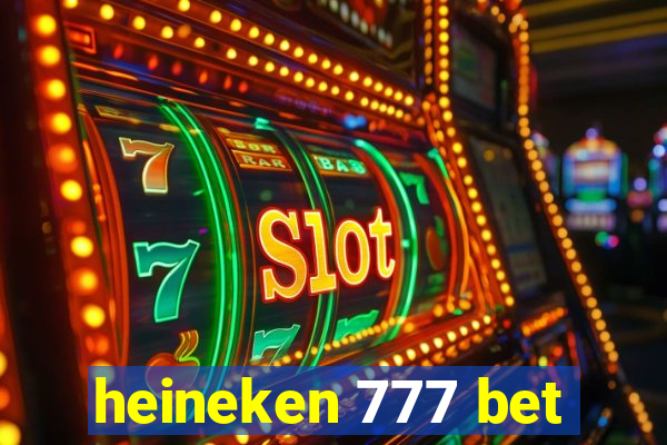 heineken 777 bet